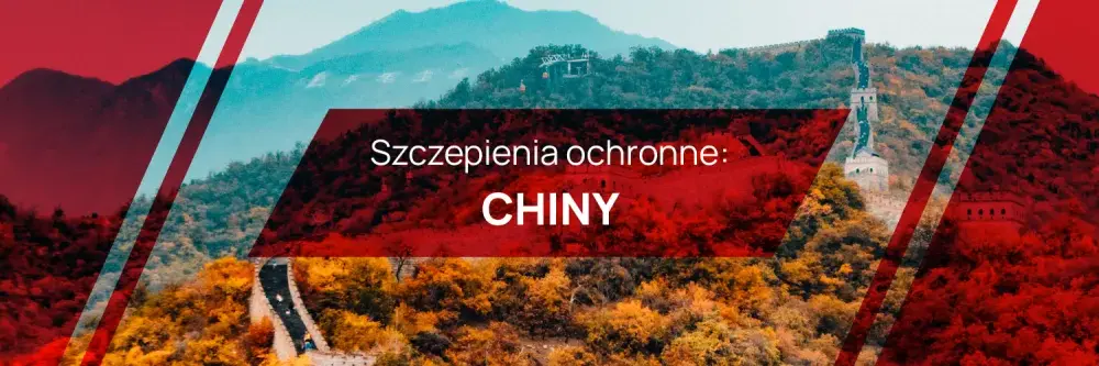 Jakie szczepienia są konieczne przed wyjazdem do Chin? Poradnik