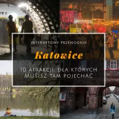 Katowice: 9 miejsc, które odkryją przed Tobą industrialne oblicze Śląska